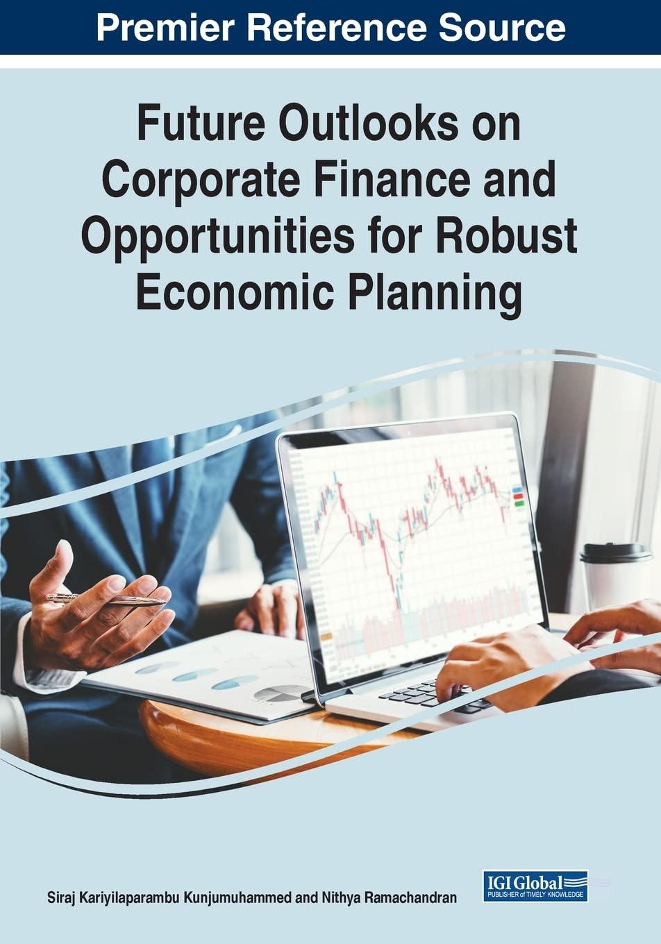 future outlooks on corporate finance and opportunities for robust economic planning 1st edition siraj