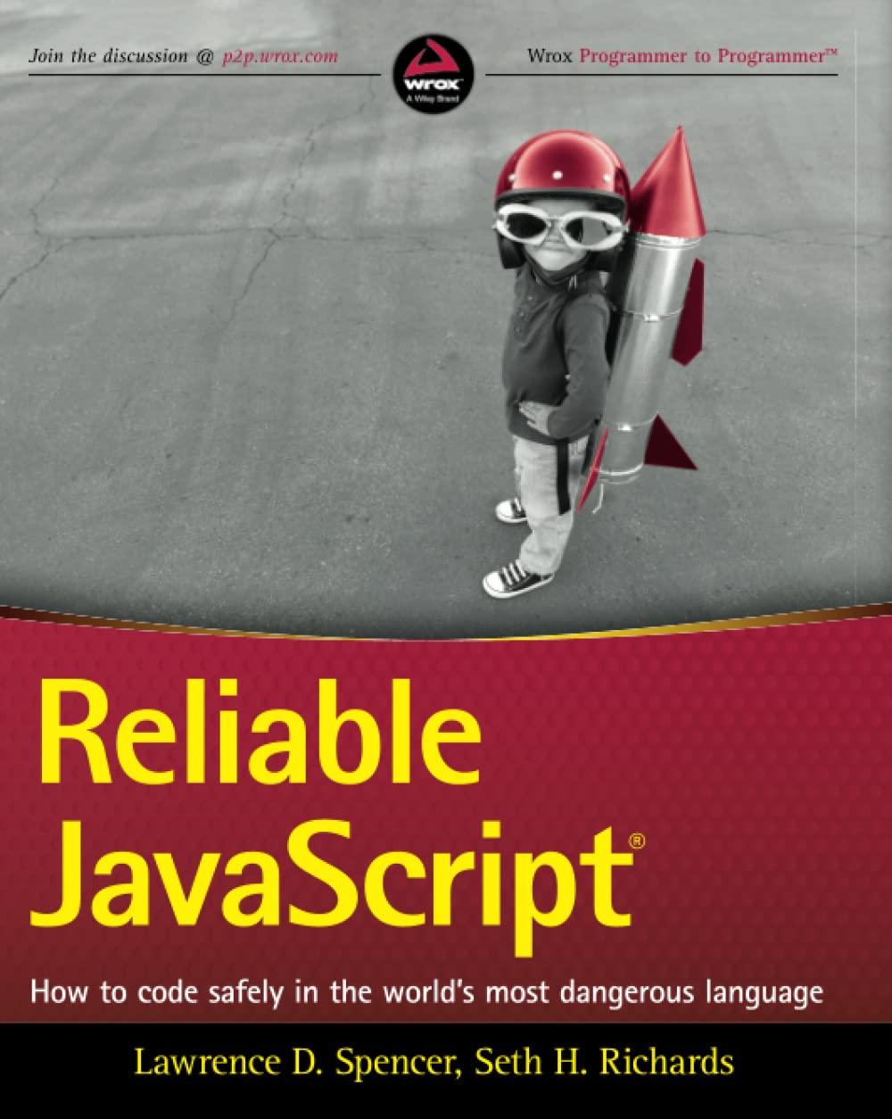 reliable javascript how to code safely in the worlds most dangerous language 1st edition lawrence d. spencer,