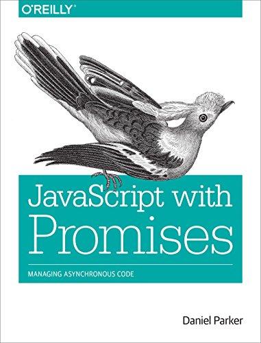 javascript with promises managing asynchronous code 1st edition daniel parker 1449373216, 978-1449373214