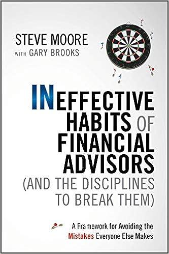 ineffective habits of financial advisors and the disciplines to break them 1st edition steve moore