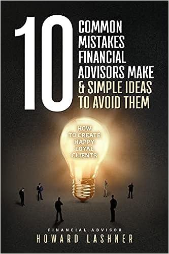 10 common mistakes financial advisors make and simple ideas to avoid them how to create happy loyal clients