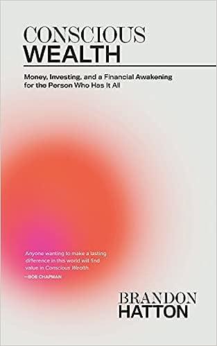 conscious wealth money investing and a financial awakening for the person who has it all 1st edition brandon