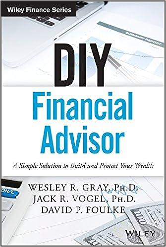 diy financial advisor a simple solution to build and protect your wealth 1st edition wesley r. gray, jack r.