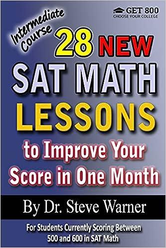 28 new sat math lessons to improve your score in one month intermediate course 1st edition steve warner