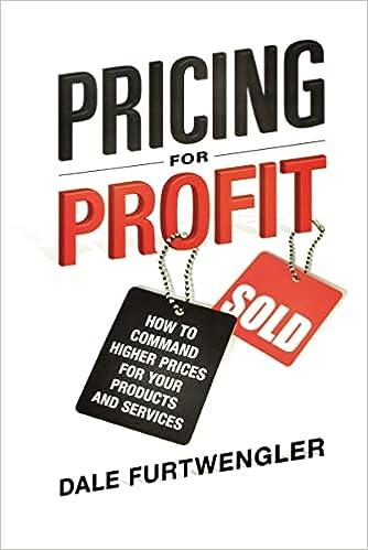 pricing for profit how to command higher prices for your products and services 1st edition dale furtwengler