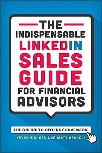 the indispensable linkedin sales guide for financial advisors 1st edition kevin nichols and matt oechsli