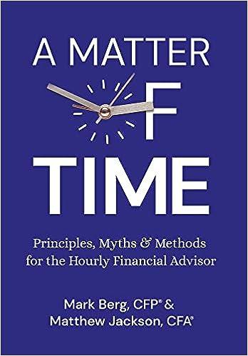 a matter of time principles myths and methods for the hourly financial advisor 1st edition mark berg, matthew