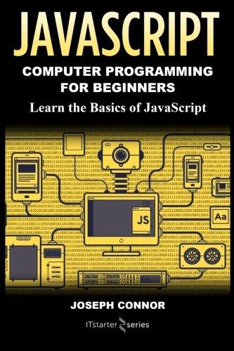 javascript computer programming for beginners learn the basics of javascript 1st edition it starter series,