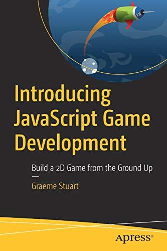 introducing javascript game development build a 2d game from the ground up 1st edition graeme stuart