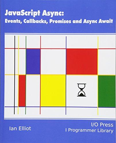 javascript async events callbacks promises and async await 1st edition ian elliot 1871962560, 978-1871962567