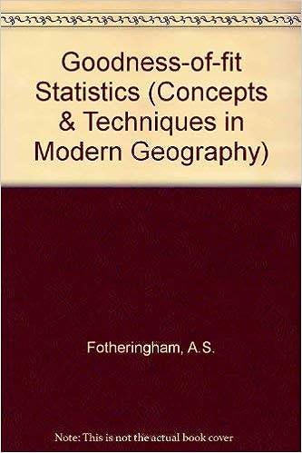 goodness of fit statistics concepts and techniques in modern geography 1st edition a. stewart fotheringham