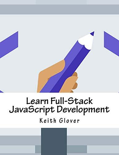 learn full stack javascript development 1st edition keith glover 1981129502, 978-1981129508