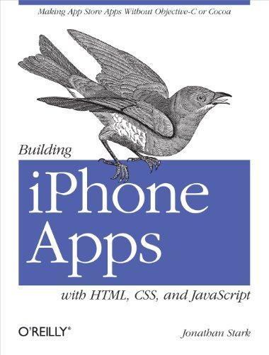 building iphone apps with html css and javascript making app store apps without objective c or cocoa 1st