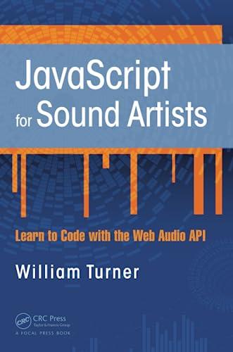 javascript for sound artists learn to code with the web audio api 1st edition william turner, steve leonard
