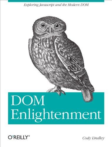 dom enlightenment exploring javascript and the modern dom 1st edition cody lindley 1449342841, 978-1449342845