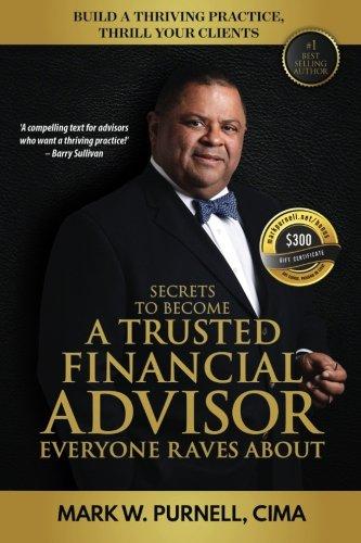 secrets to become a trusted financial advisor everyone raves about building a thriving practice 1st edition