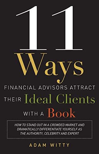 11 ways financial advisors attract their ideal clients with a book how to stand out in a crowded market and