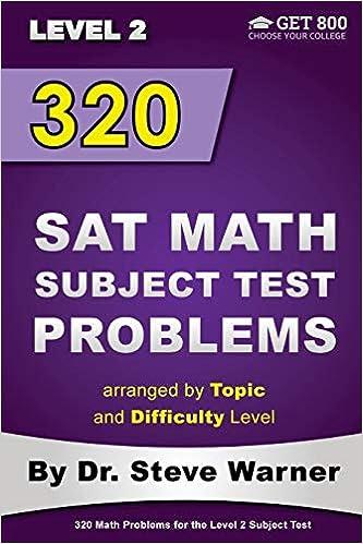 320 sat math subject test problems arranged by topic and difficulty level - level 2 1st edition steve warner