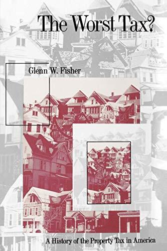 the worst tax a history of the property tax in america 1st edition glenn w. fisher 0700611207, 978-0700611201