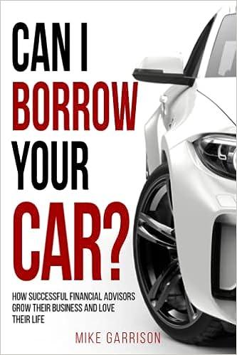 can i borrow your car how successful financial advisors grow their business and love their life 1st edition