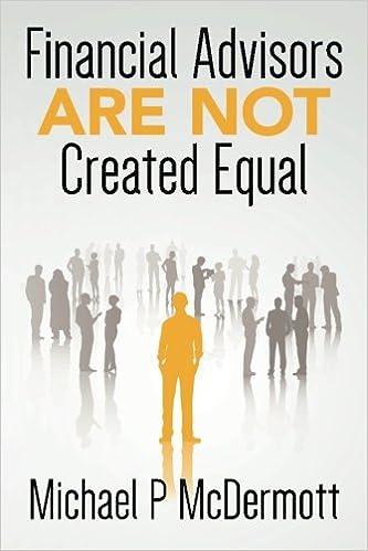 financial advisors are not created equal 1st edition michael p mcdermott 1515241017, 978-1515241010