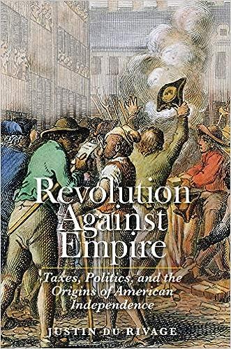 revolution against empire taxes politics and the origins of american independence 1st edition justin du