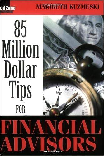 85 million dollar tips for financial advisors 1st edition maribeth kuzmeski 0971778019, 978-0971778016