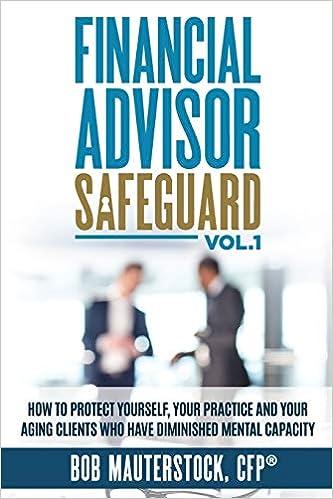 financial advisor safeguard volume 1 how to protect yourself your practice and your aging clients who have