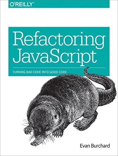 refactoring javascript turning bad code into good code 1st edition evan burchard 1491964928, 978-1491964927