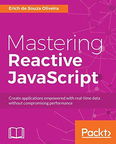 mastering reactive javascript building asynchronous and high performing web apps with rxjs 1st edition erich