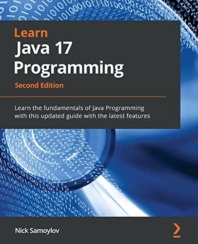 learn java 17 programming learn the fundamentals of java programming with this updated guide with the latest