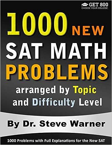 1000 new sat math problems arranged by topic and difficulty level 1st edition steve warner 1093975768,