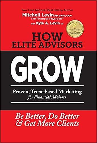 how elite advisors grow proven trust based marketing for financial advisors 1st edition mitchell levin
