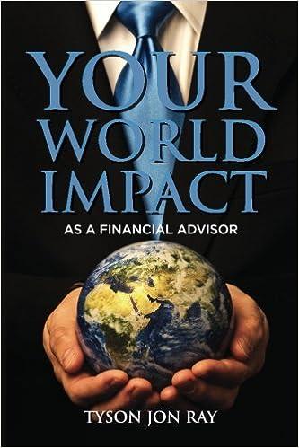 your world impact as a financial advisor 1st edition tyson jon ray 0615555756, 978-0615555751