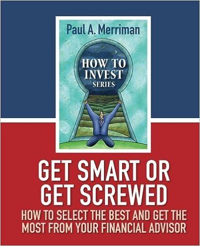get smart or get screwed how to select the best and get the most from your financial advisor 1st edition paul