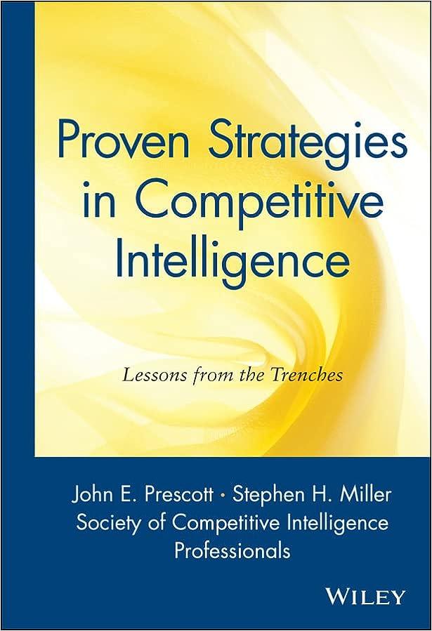 proven strategies in competitive intelligence 1st edition john e. prescott, stephen h. miller, the society of