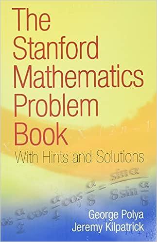 the stanford mathematics problem book with hints and solutions 1st edition g. polya, j. kilpatrick