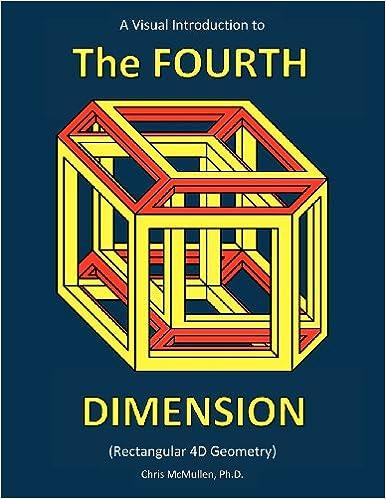 a visual introduction to the fourth dimension 1st edition chris mcmullen 0615750044, 978-0615750040