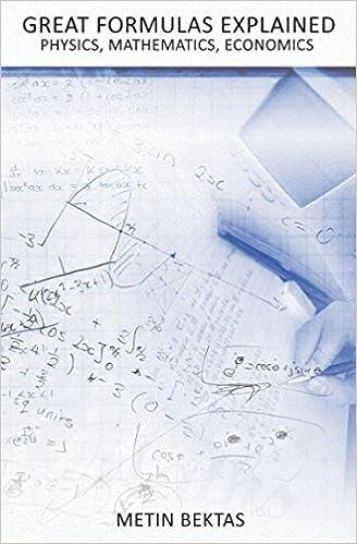 great formulas explained  physics mathematics economics 1st edition metin bektas 1520971141, 978-1520971148