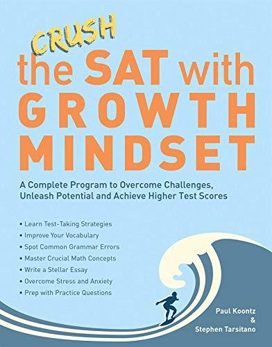 crush the sat with growth mindset a complete program to overcome challenges unleash potential and achieve