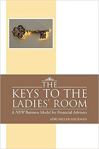 the keys to the ladies room a new business model for financial advisors 1st edition adri miller-heckman