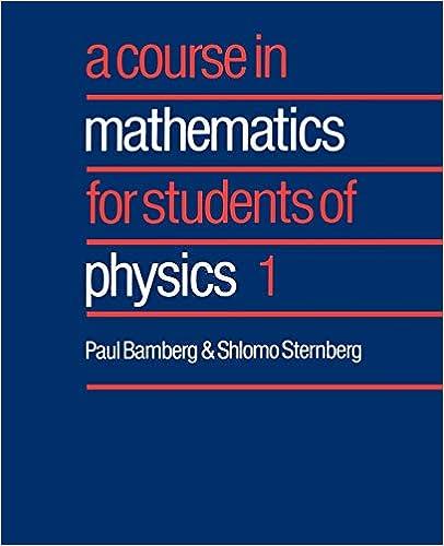 a course in mathematics for students of physics volume 1 1st edition paul bamberg, shlomo sternberg