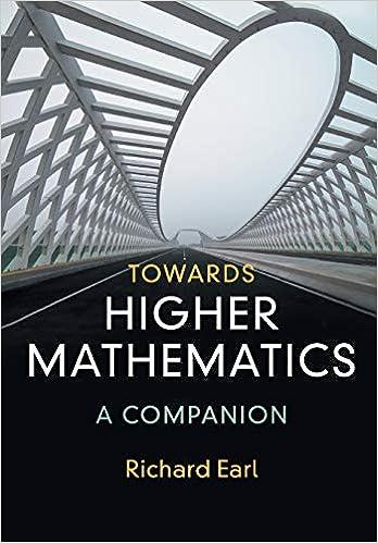 towards higher mathematics a companion 1st edition richard earl 1316614832, 978-1316614839