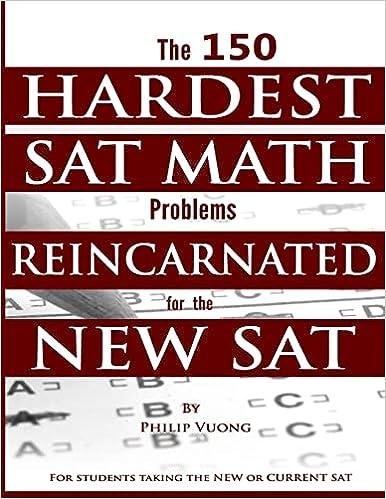 the 150 hardest sat math problems reincarnated for the new sat 1st edition philip vuong 1516994523,