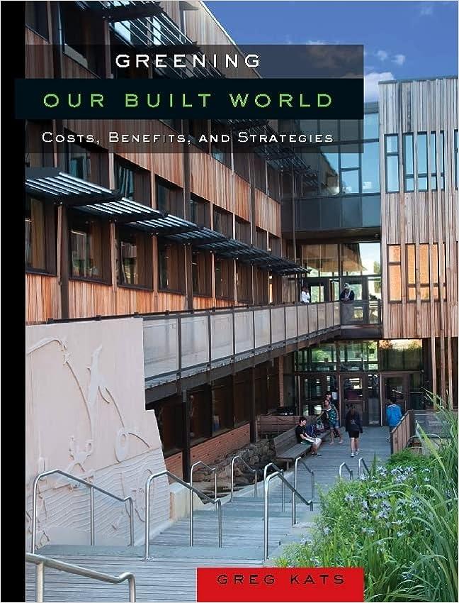 greening our built world costs benefits and strategies 3rd edition greg kats 159726668x, 978-1597266680