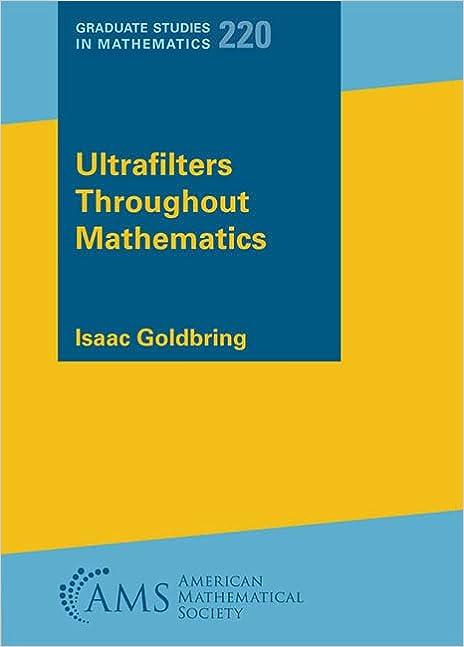 ultrafilters throughout mathematics 1st edition isaac goldbring 1470469618, 978-1470469610
