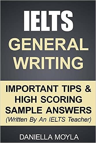 ielts general writing important tips and high scoring sample answers 1st edition daniella moyla 1507606567,