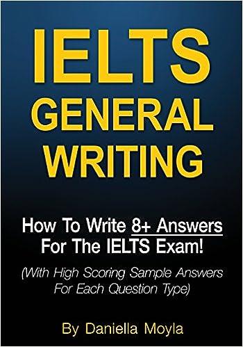 ielts general writing how to write 8 plus answers for the ielts exam 1st edition daniella moyla 1542843804,