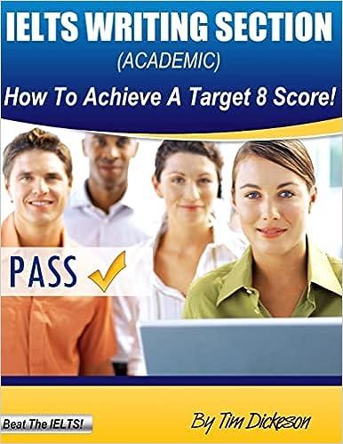 ielts writing section academic how to achieve a target 8 score 1st edition mr tim dickeson 1484120639,