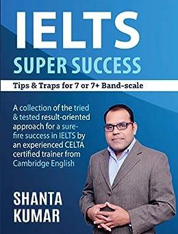 ielts super success tips and traps for 7 and 7 plus band scale 1st edition shanta kumar 938864414x,